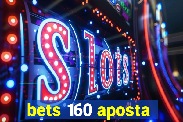 bets 160 aposta